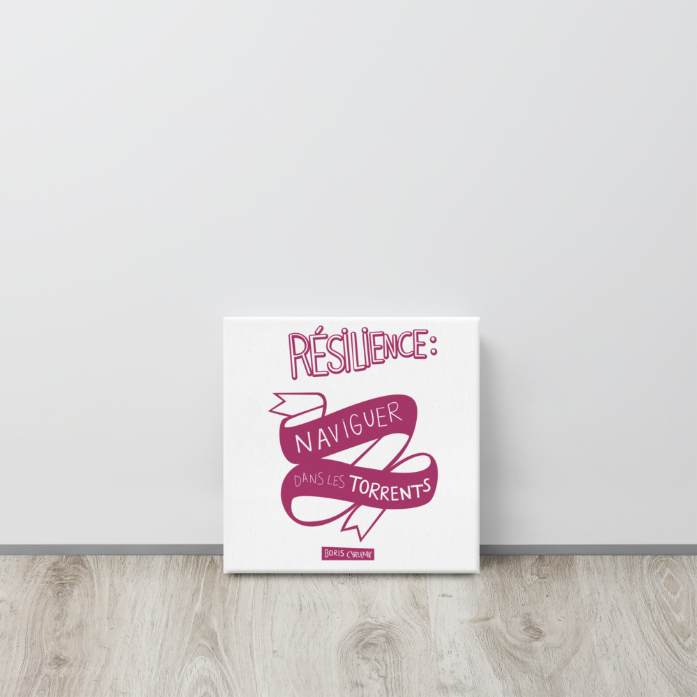 Canvas - "La résilience, c'est l'art de naviguer dans les torrents." - Boris Cyrulnik