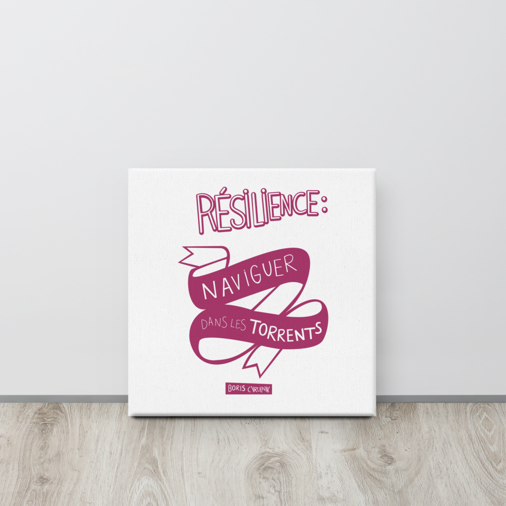 Canvas - "La résilience, c'est l'art de naviguer dans les torrents." - Boris Cyrulnik