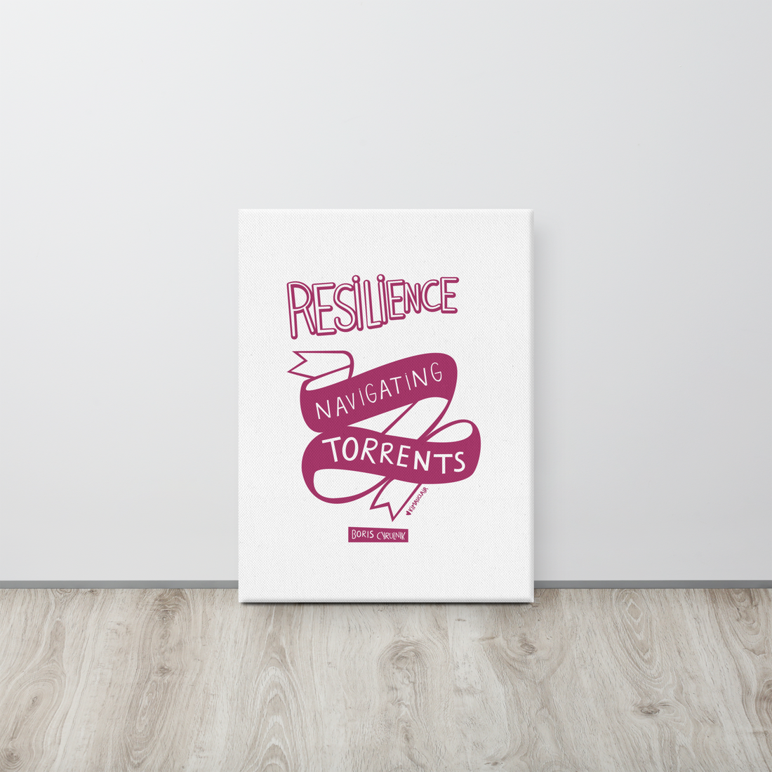 Canvas "Resilience is the art of navigating torrents." - Boris Cyrulnik