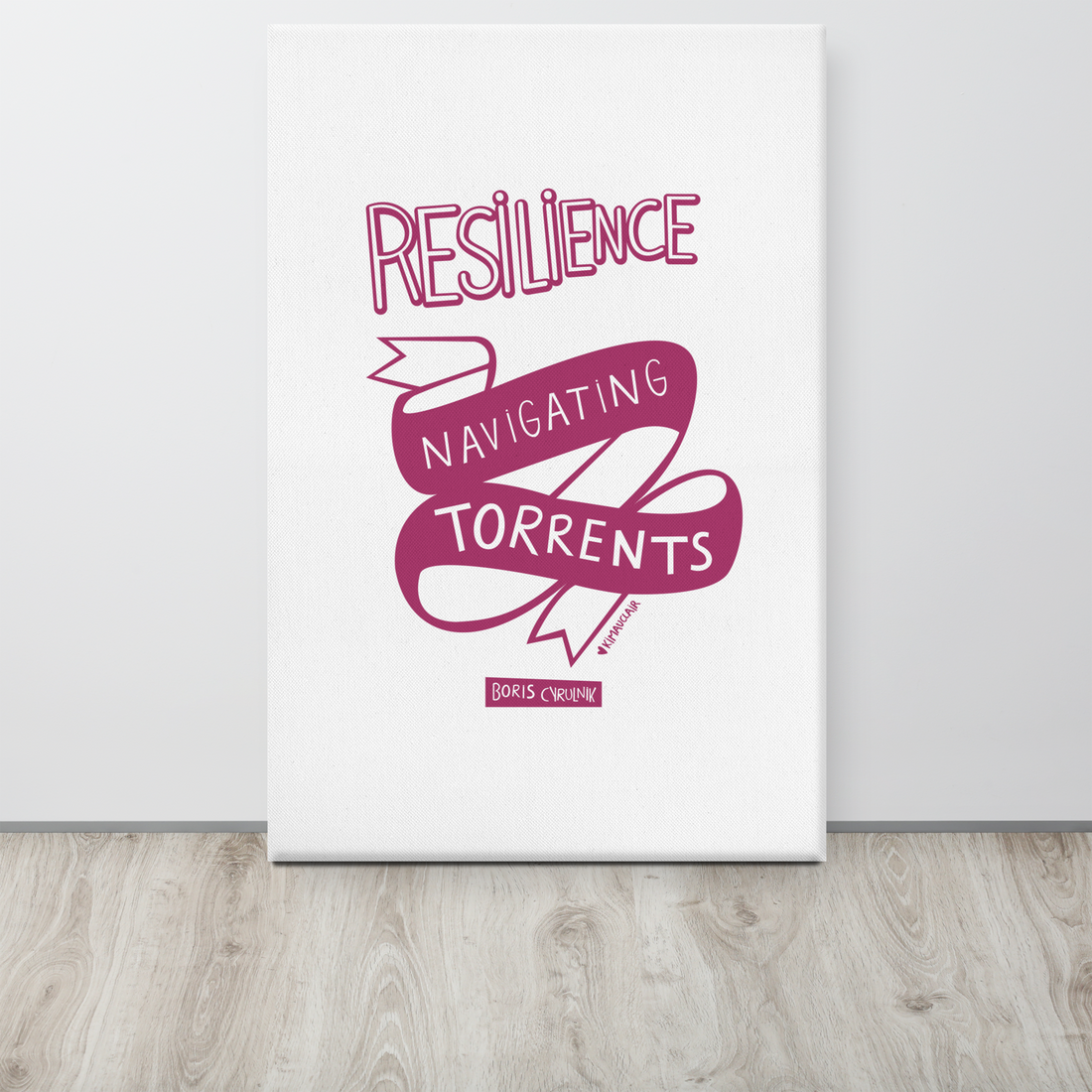 Canvas "Resilience is the art of navigating torrents." - Boris Cyrulnik