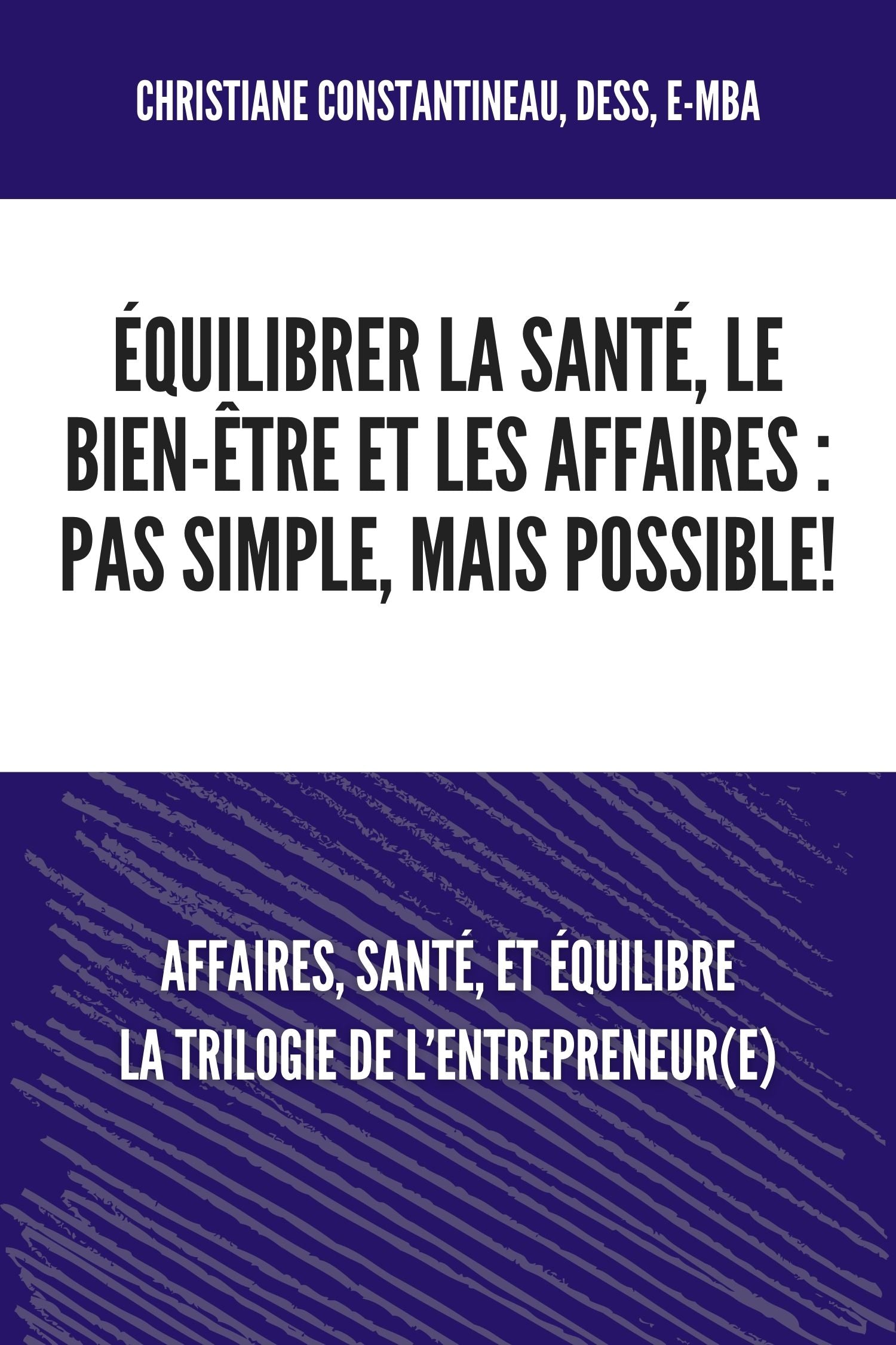 Équilibrer la santé, le bien-être et les affaires : Pas simple, mais possible!