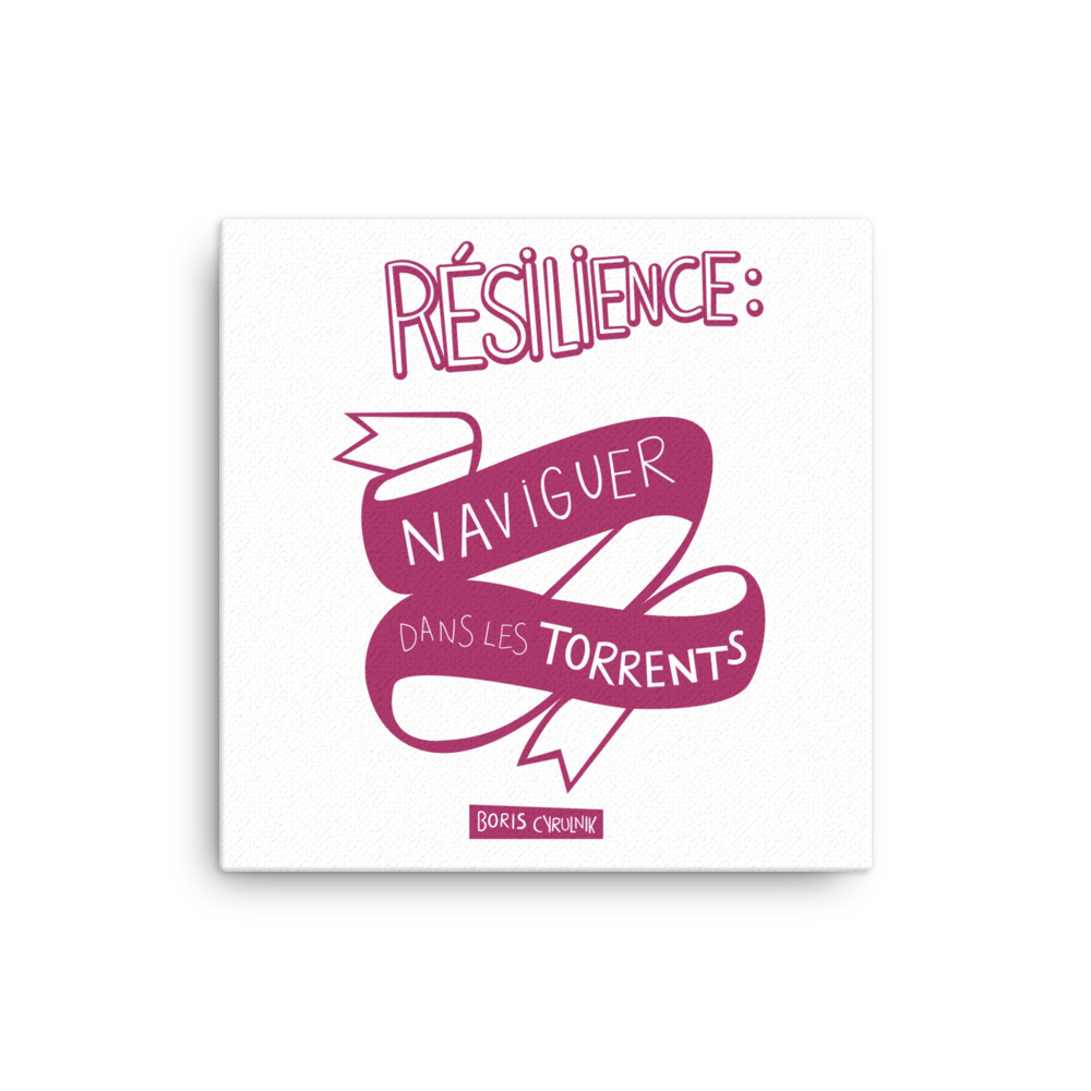 Canvas - “Resilience is the art of navigating torrents.” - Boris Cyrulnik
