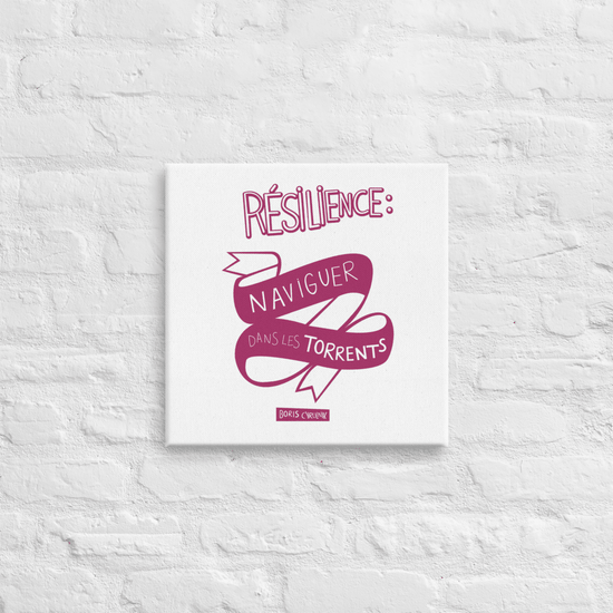Canvas - "La résilience, c'est l'art de naviguer dans les torrents." - Boris Cyrulnik -Affiche- Christiane Constantineau