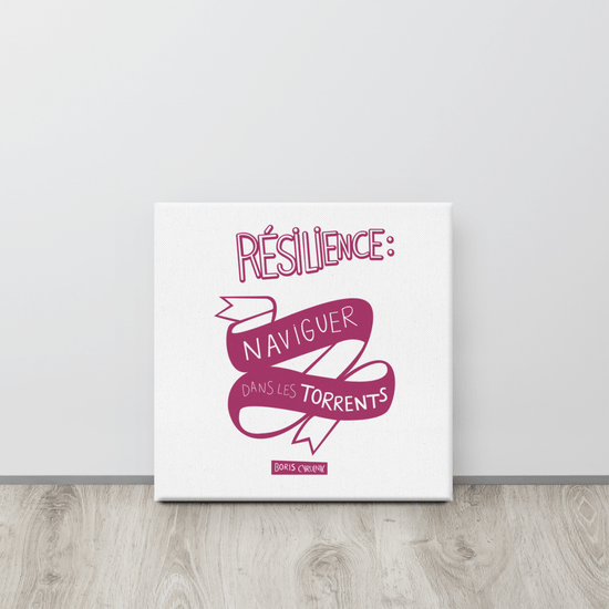 Canvas - "La résilience, c'est l'art de naviguer dans les torrents." - Boris Cyrulnik -Affiche- Christiane Constantineau