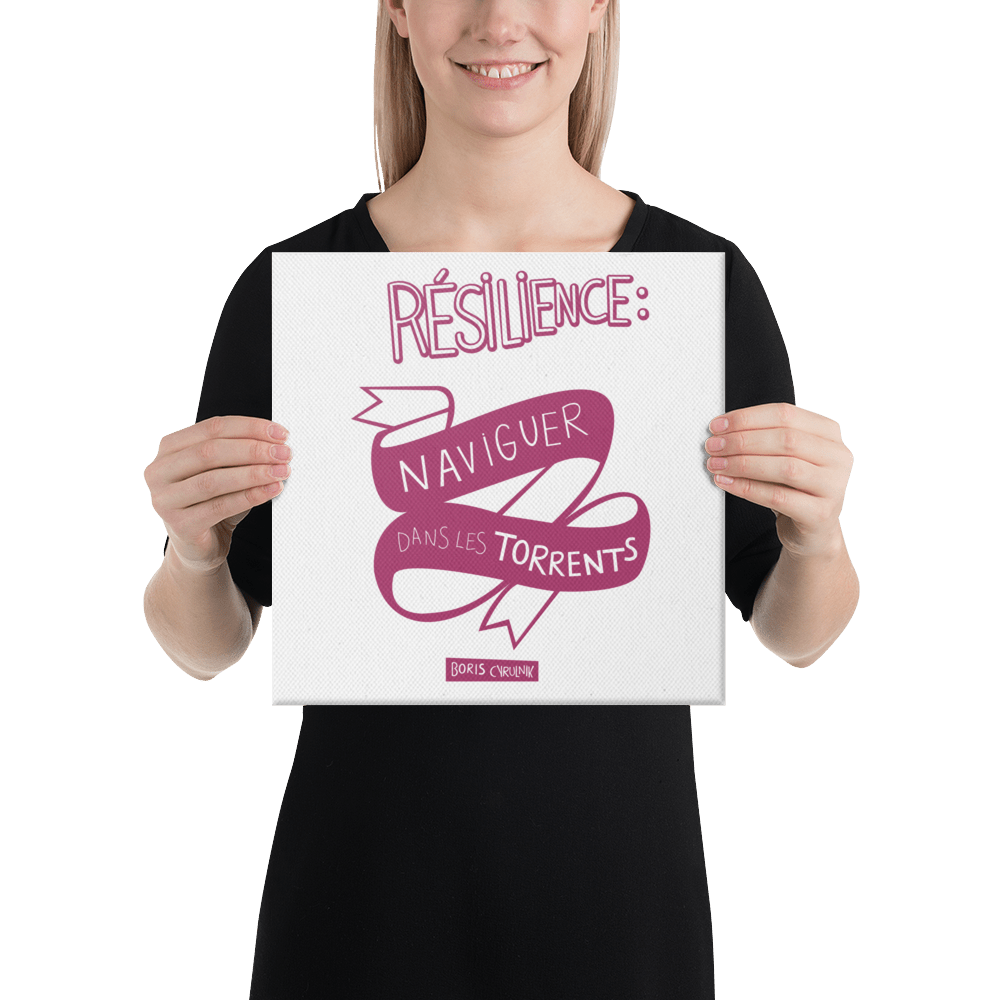 Canvas - "La résilience, c'est l'art de naviguer dans les torrents." - Boris Cyrulnik -Affiche- Christiane Constantineau