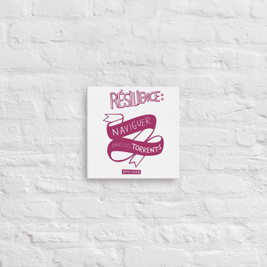 Canvas - "La résilience, c'est l'art de naviguer dans les torrents." - Boris Cyrulnik -Affiche- Christiane Constantineau
