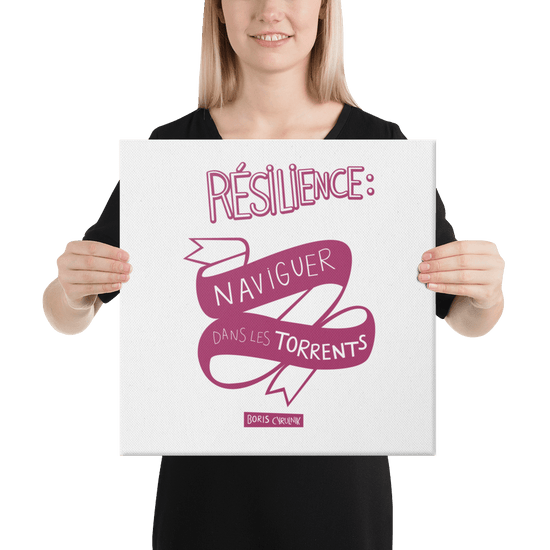 Canvas - "La résilience, c'est l'art de naviguer dans les torrents." - Boris Cyrulnik -Affiche- Christiane Constantineau