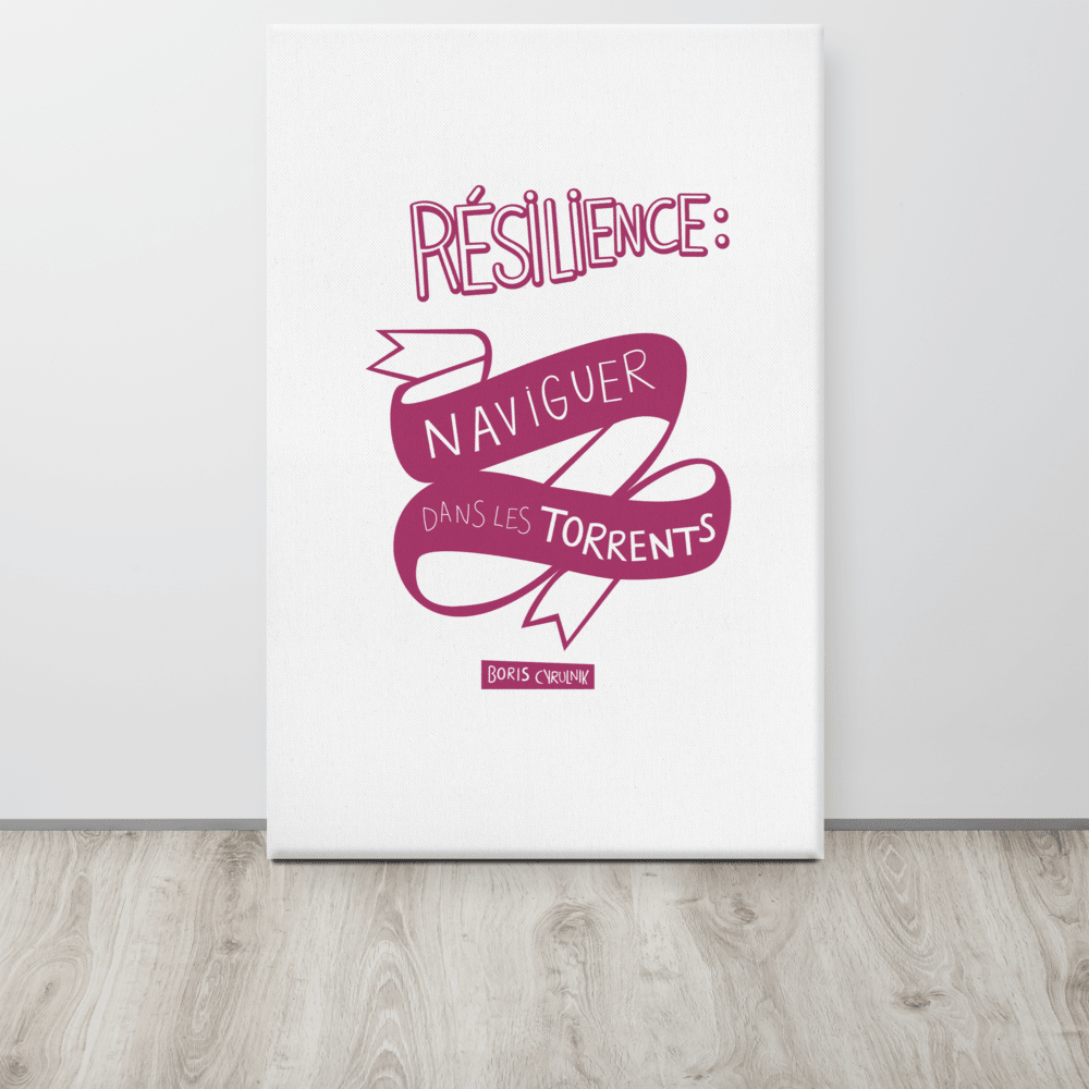 Canvas - "La résilience, c'est l'art de naviguer dans les torrents." - Boris Cyrulnik -Affiche- Christiane Constantineau