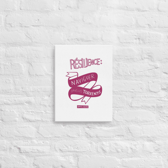 Canvas - "La résilience, c'est l'art de naviguer dans les torrents." - Boris Cyrulnik -Affiche- Christiane Constantineau