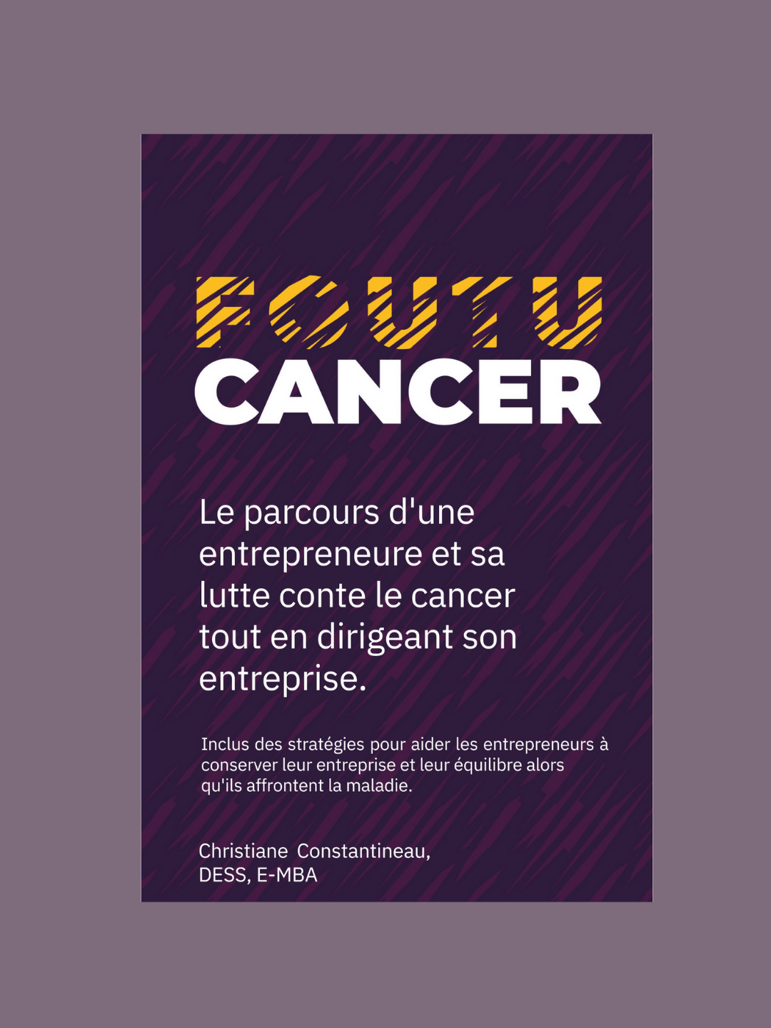 Foutu cancer... -Livre- Christiane Constantineau